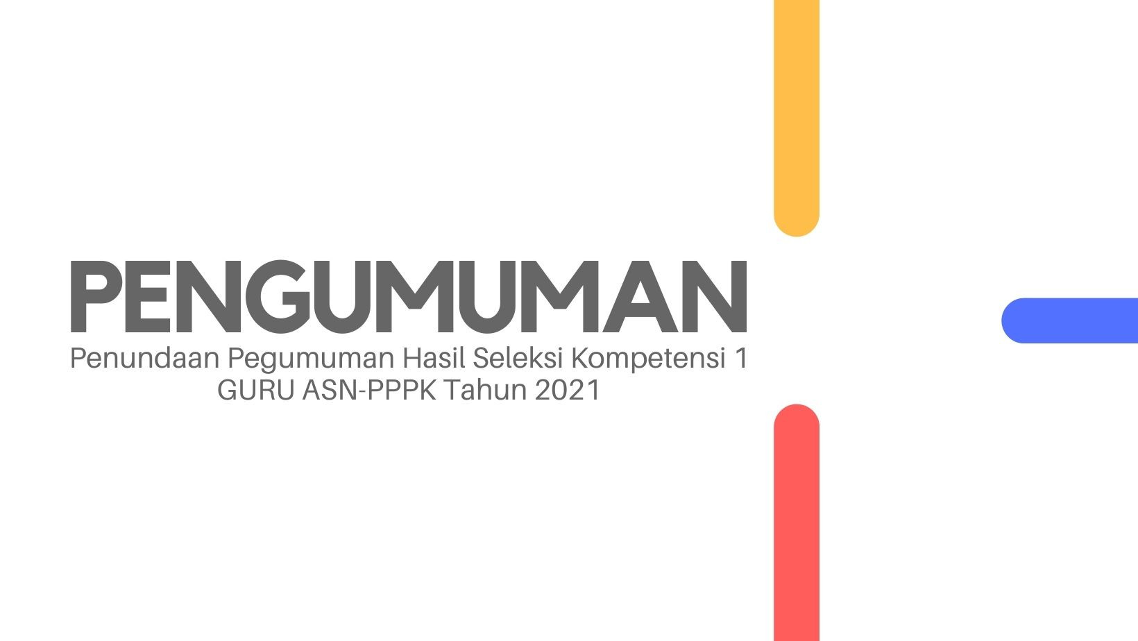 Penundaan Pegumuman Hasil Seleksi Kompetensi 1 GURU ASN-PPPK Tahun 2021