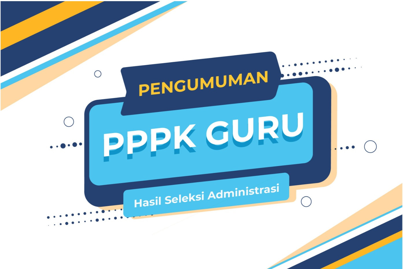 Pengumuman tentang Hasil Seleksi Adminsitrasi PPPK Guru Tahun 2021