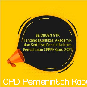 SE DIRJEN GTK SE DIRJEN GTK TENTANG KUALIFIKASI AKADEMIK DAN SERTIFIKAT PENDIDIK DALAM PENDAFTARAN PENGADAAN GURU PEGAWAI PEMERINTAH DENGAN PERJANJIAN KERJA TAHUN 2021