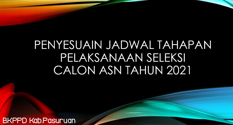 Penyesuain Jadwal Tahapan Pelaksanaan Seleksi Calon ASN Tahun 2021