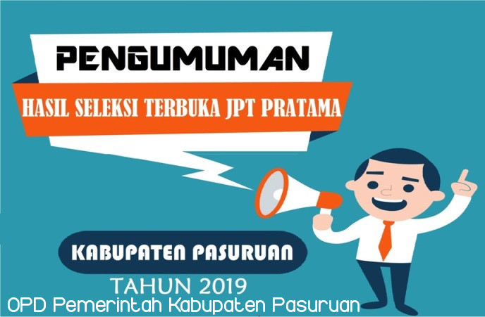 HASIL SELEKSI TERBUKA JABATANPIMPINAN TINGGI PRATAMA DI LINGKUNGAN PEMERINTAH KABUPATENPASURUAN TAHUN 2019