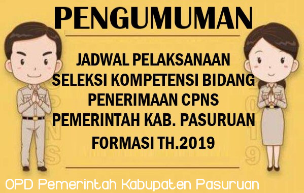 PENGUMUMAN JADWAL PELAKSANAAN SELEKSI KOMPETENSI BIDANG (SKB) PENERIMAAN CALON PEGAWAI NEGERI SIPIL PEMERINTAH KABUPATEN PASURUAN FORMASI TAHUN 2019