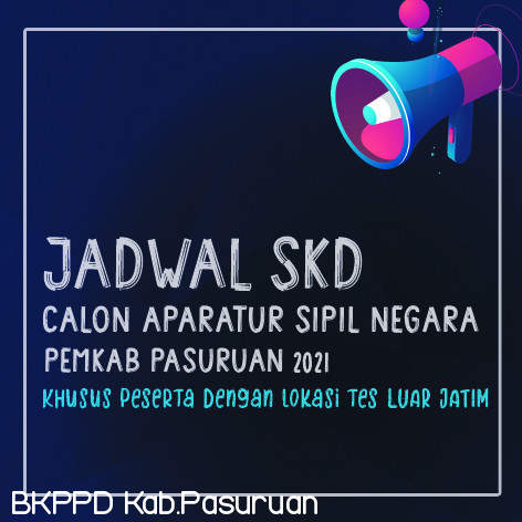 JADWAL SKD CASN DI LINGKUNGAN PEMKAB PASURUAN TA. 2021 KHUSUS PESERTA DENGAN LOKASI TES LUAR JAWA TIMUR