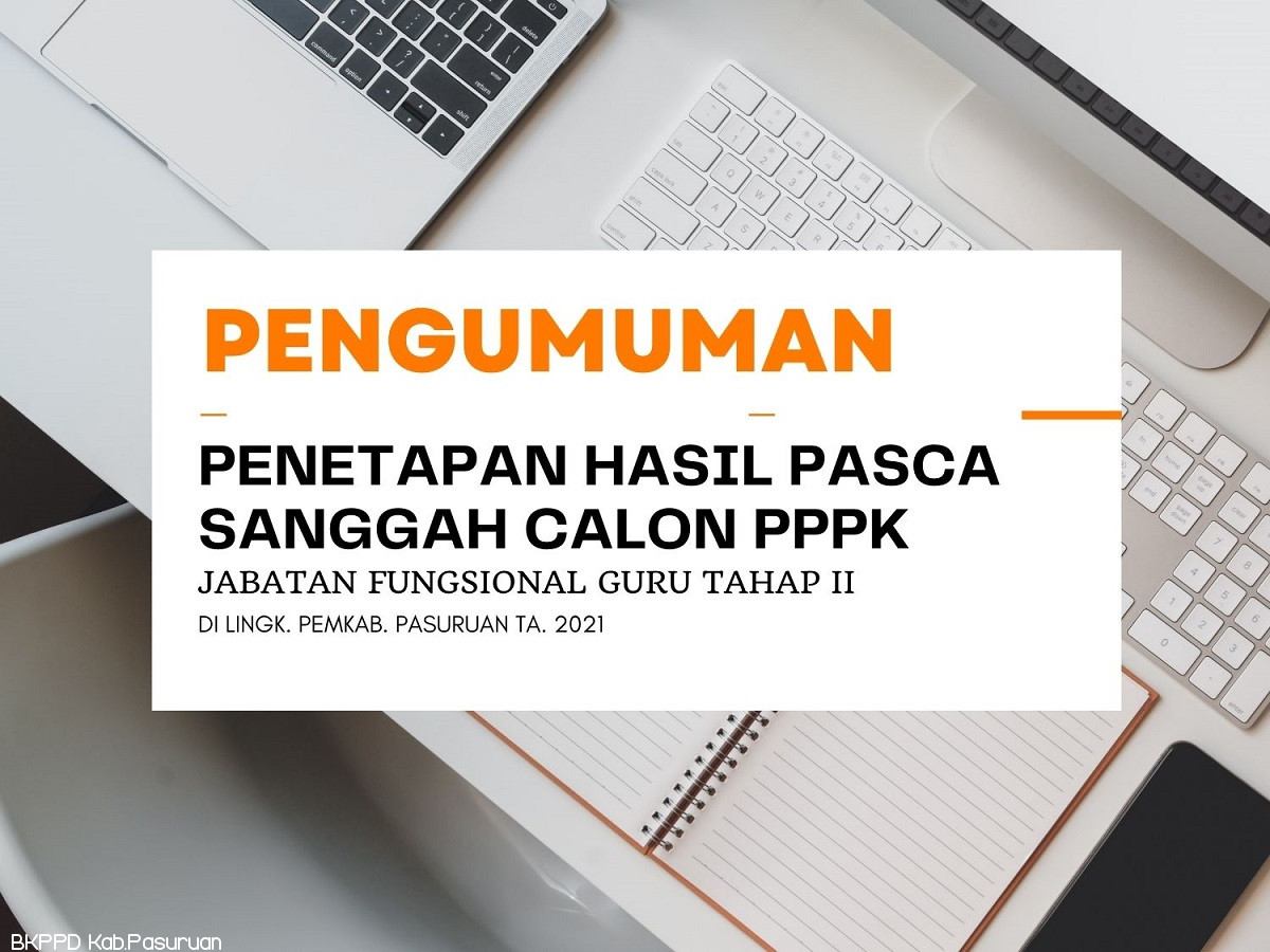 PENGUMUMAN PENETAPAN HASIL PASCA SANGGAH CALON PPPK JABATAN FUNGSIONAL GURU TAHAP II DI LINGKUNGAN PEMERINTAH KABUPATEN PASURUAN TA.2021