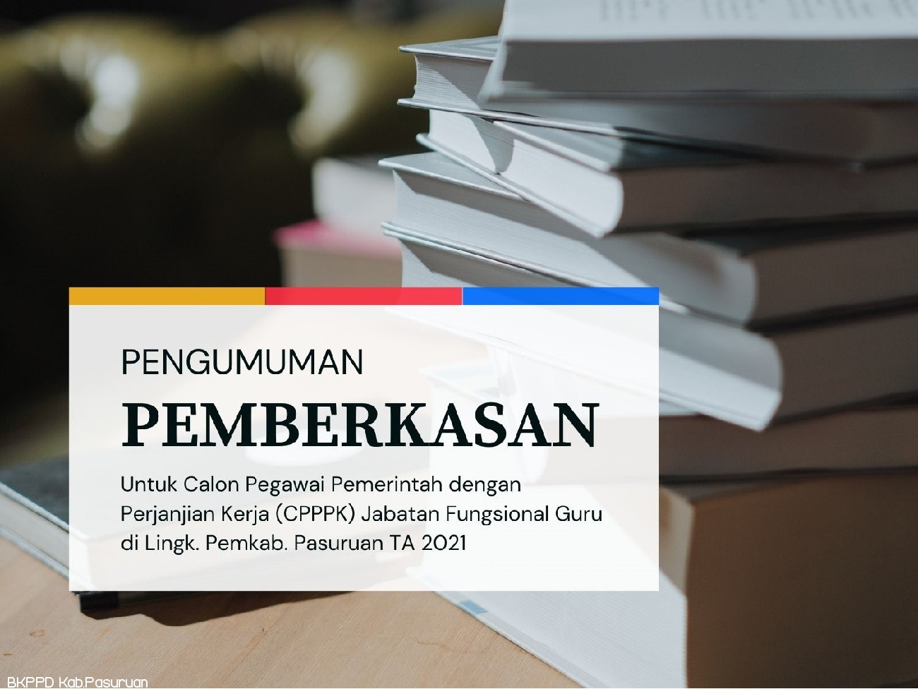 PENGUMUMAN TENTANG PEMBERKASAN CALON PPPK JABATAN FUNGSIONAL GURU TA. 2021