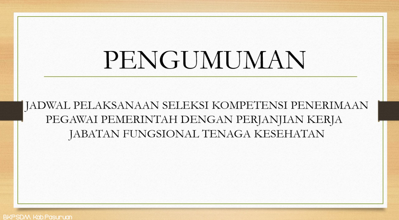 JADWAL PELAKSANAAN SELEKSI KOMPETENSI PENERIMAAN PEGAWAI PEMERINTAH DENGAN PERJANJIAN KERJA  JABATAN FUNGSIONAL TENAGA KESEHATAN DI LINGKUNGAN PEMERINTAH KAB. PASURUAN