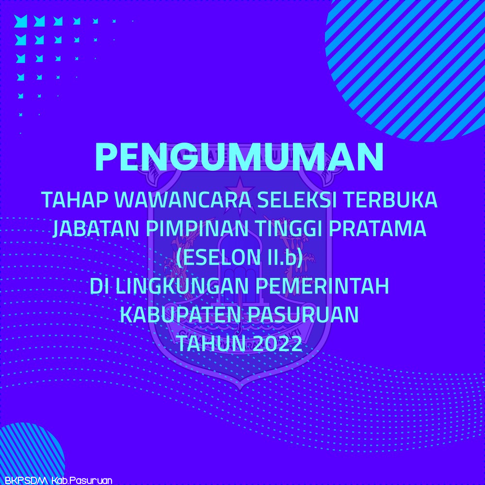 PENGUMUMAN TAHAP WAWANCARA SELEKSI TERBUKA JPT PRATAMA (Eselon II.b) DI LINGKUNGAN PEMERINTAH KABUPATEN PASURUAN TAHUN 2022