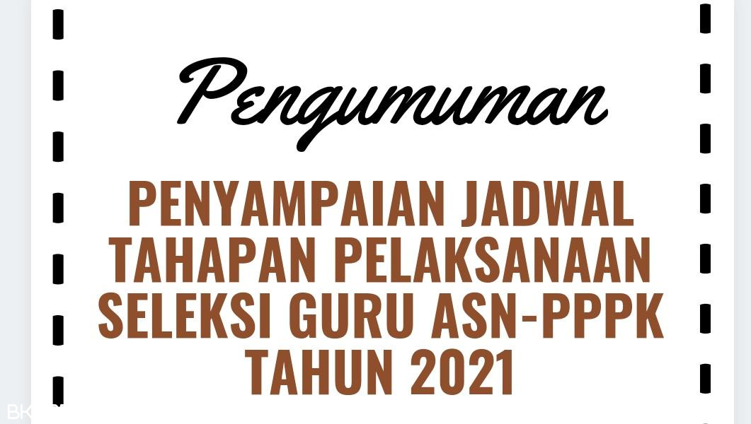 Pengumuman Jadwal Pelaksanaan Seleksi Guru ASN-PPPK  Tahun 2021