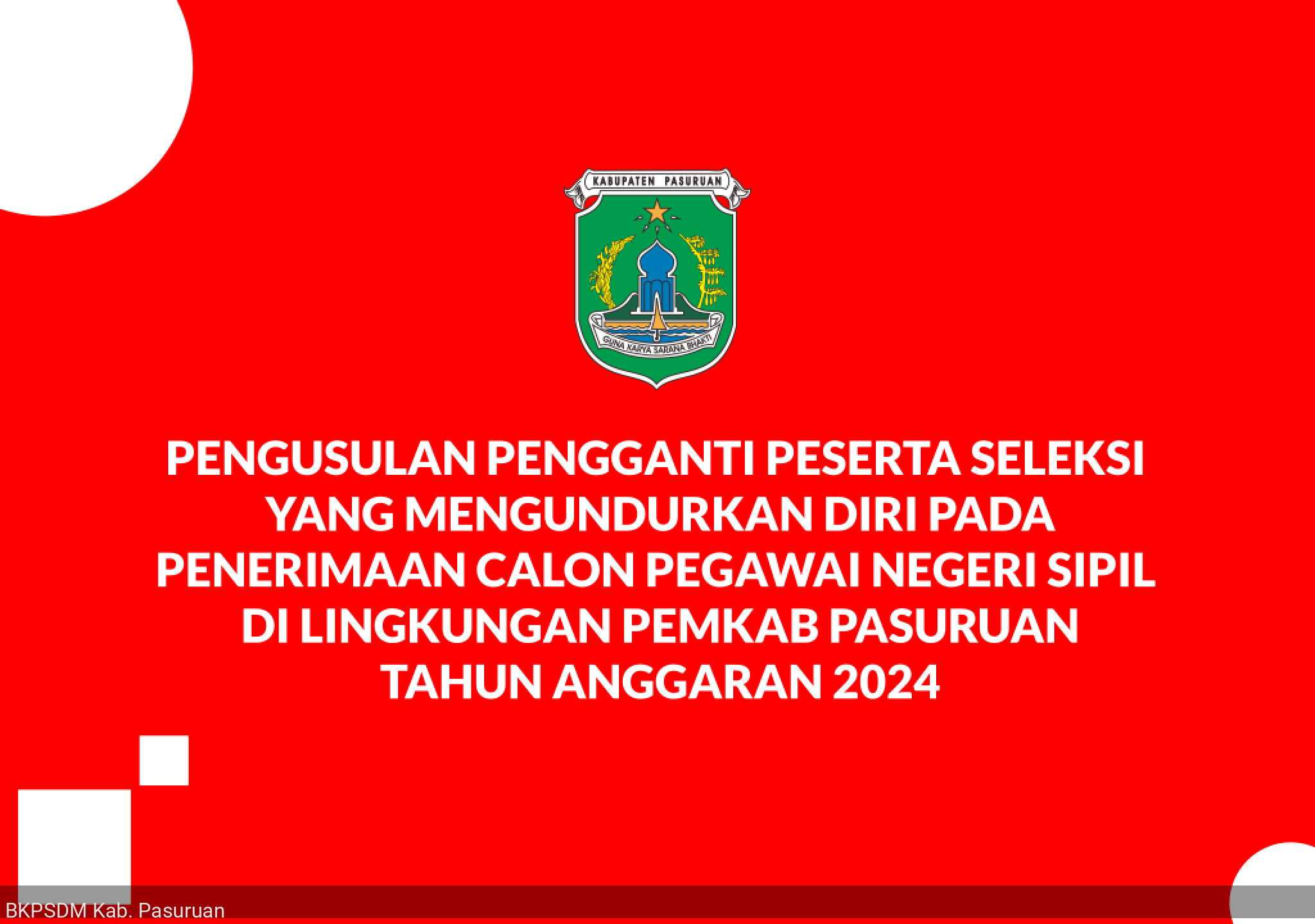 PENGUSULAN PENGGANTI PESERTA SELEKSI YANG MENGUNDURKAN DIRI PADA PENERIMAAN CALON PEGAWAI NEGERI SIPIL DI LINGKUNGAN PEMKAB PASURUAN TAHUN ANGGARAN 2024