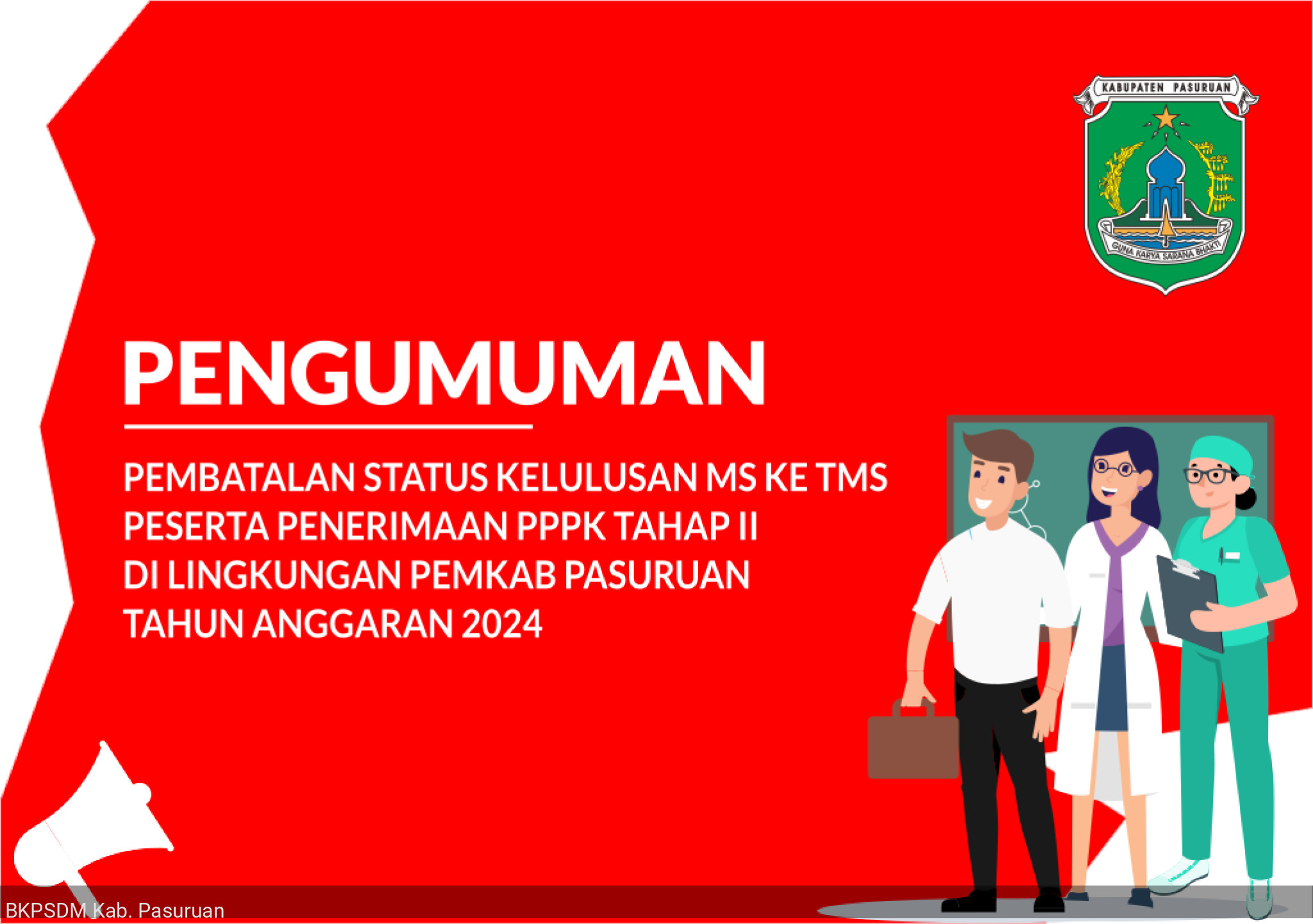 PENGUMUMAN PEMBATALAN STATUS KELULUSAN MEMENUHI SYARAT (MS) KE TIDAK MEMENUHI SYARAT (TMS) SELEKSI ADMINISTRASI DAN MASA SANGGAH  PENERIMAAN PPPK TAHAP II DI LINGKUNGAN PEMKAB PASURUAN TA 2024